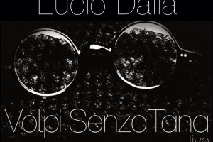 OMAGGIO A LUCIO DALLA – Volpi senza Tana